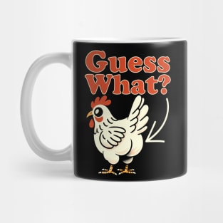 Guess What? Chicken Butt Mug